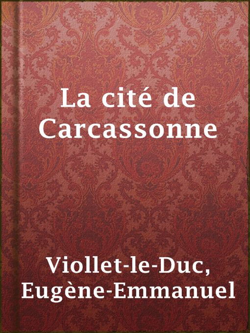 Title details for La cité de Carcassonne by Eugène-Emmanuel Viollet-le-Duc - Available